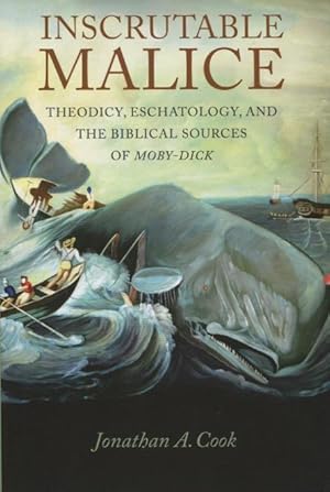 Inscrutable Malice: Theodicy, Eschatology, And The Biblical Sources Of Moby-Dick