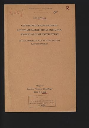 Seller image for On the Relations between Kinetometamorphism and Metasomatism in Granitization. Srtryck ur Geologiska Freningens Frhandlingar Bd 82. H2. 1960. for sale by Antiquariat Bookfarm