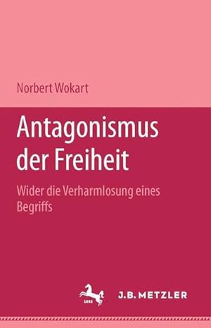 Seller image for Antagonismus der Freiheit Wider die Verharmlosung eines Begriffs for sale by antiquariat rotschildt, Per Jendryschik