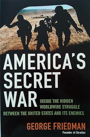 Immagine del venditore per America's Secret War: Inside The Hidden Worldwide Struggle Between The United States And Its Enemies. venduto da Banfield House Booksellers