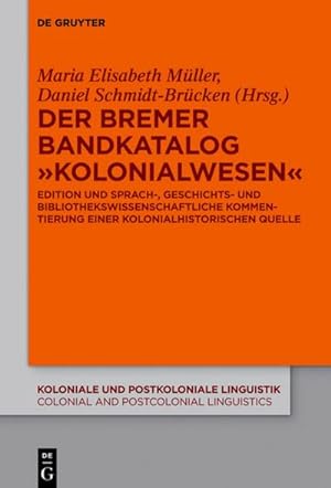 Bild des Verkufers fr Der Bremer Bandkatalog Kolonialwesen : Edition, sprachwissenschaftliche und bibliotheksgeschichtliche Kommentierung zum Verkauf von AHA-BUCH GmbH