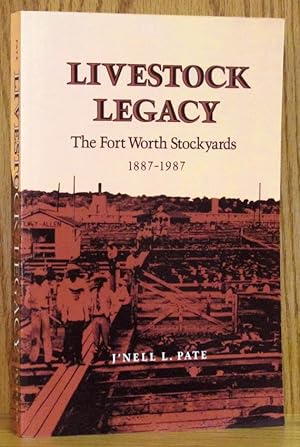 Immagine del venditore per Livestock Legacy: The Fort Worth Stockyards 1887-1987 venduto da Schroeder's Book Haven