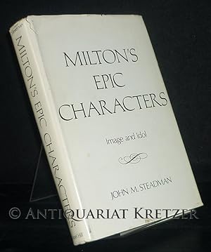 Bild des Verkufers fr Milton's Epic Characters. Image and Idol. [By John M. Steadman]. zum Verkauf von Antiquariat Kretzer