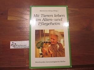 Mit Tieren leben im Alten- und Pflegeheim. Marianne Gäng (Hrsg.). Mit Beitr. von Hans-Peter Gäng ...