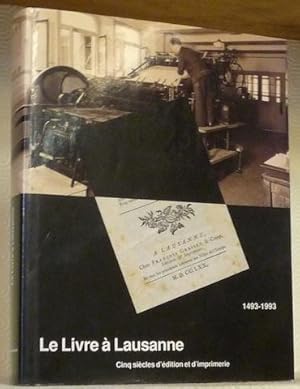 Seller image for Le Livre  Lausanne. Cinq sicles d'dition et d'imprimerie, 1493-1993. for sale by Bouquinerie du Varis