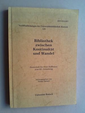 Bibliothek zwischen Kontinuität und Wandel. Festschrift für Peter Hoffmann zum 60. Geburtstag (= ...