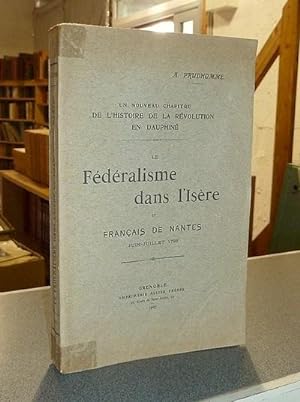 Le Fédéralisme dans l'Isère et Français de Nantes. Juin-juillet 1793. Un nouveau chapitre de l'hi...