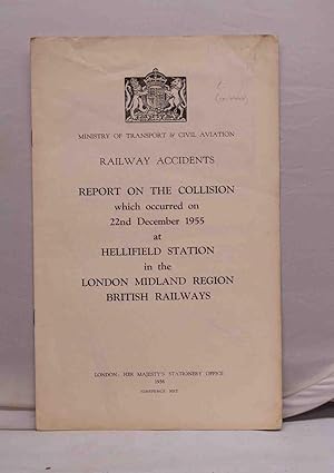 Imagen del vendedor de Railway Accidents: Report on the Collision which occured on 22nd December 1955 at Hellifield Station: London Midland Region a la venta por Kerr & Sons Booksellers ABA