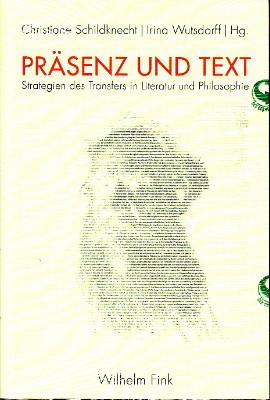 Immagine del venditore per Prsenz und Text. Strategien des Transfers in Literatur und Philosophie. venduto da Antiquariat Jenischek