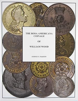 Imagen del vendedor de THE ROSA AMERICANA COINAGE OF WILLIAM WOOD a la venta por Kolbe and Fanning Numismatic Booksellers