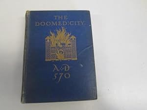 Immagine del venditore per The Doomed City or the Last Days of Durocina, a Tale of the Anglo-Saxon Conquest of Britain and the Mission of Augustine venduto da Goldstone Rare Books