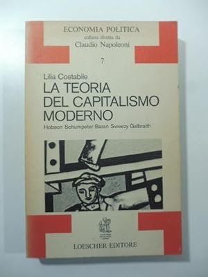 Bild des Verkufers fr La teoria del capitalismo moderno. Hobson, Schumpeter, Baran, Sweezy, Galbraith zum Verkauf von Coenobium Libreria antiquaria