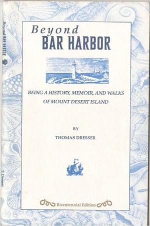 Seller image for Beyond Bar Harbor: Being a History, Memoir, and Walks of Mount Desert Island for sale by Mystery Cove Book Shop