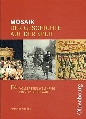 Seller image for Mosaik (Oldenbourg) - Ausgabe F - Hessen: Band 4 - Vom Ersten Weltkrieg bis zur Gegenwart: Schlerbuch. for sale by Antiquariat Bernhardt
