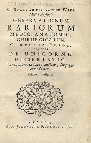 C. Stalpartii vander Wiel Medici Hagiensis Observationum Rariorum Medic. Anatomic. Chirurgicarum ...