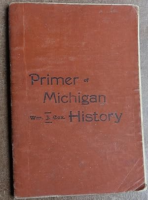 A Primer of Michigan History with a Brief Sketch of the Material Resources of the State