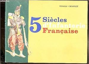 Bild des Verkufers fr 5 SIECLES D'INFANTERIE FRANCAISE zum Verkauf von Le-Livre