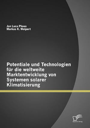 Seller image for Potentiale und Technologien fr die weltweite Marktentwicklung von Systemen solarer Klimatisierung for sale by AHA-BUCH GmbH