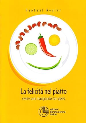 Seller image for La felicit nel piatto. Vivere sani mangiando con gusto for sale by Libro Co. Italia Srl