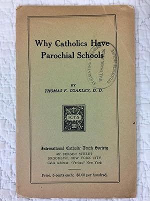 Bild des Verkufers fr WHY CATHOLICS HAVE PAROCHIAL SCHOOLS zum Verkauf von Kubik Fine Books Ltd., ABAA