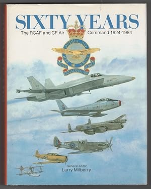 Seller image for Sixty Years The RCAF and CF Air Command 1924-1984 for sale by Ainsworth Books ( IOBA)