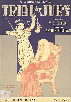 Seller image for Trial by Jury Book by W. S. Gilbert . Authentic Version Edited by Bryceson Treharne This score contains all the dialogue. In several places the Editor has suggested alternative choral parts for high-school or other amateur groups. [Piano-vocal score] for sale by J & J LUBRANO MUSIC ANTIQUARIANS LLC