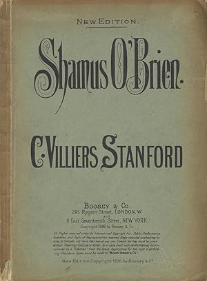 Seller image for Shamus O'Brien. A Romantic Comic Opera in Two Acts, Founded on the Poem by Joseph Sheridan le Fanu, Written by Geo. H. Jessop . Pianoforte Arrangement by Myles B. Foster. Op. 61 . New Edition. [Piano-vocal score] for sale by J & J LUBRANO MUSIC ANTIQUARIANS LLC
