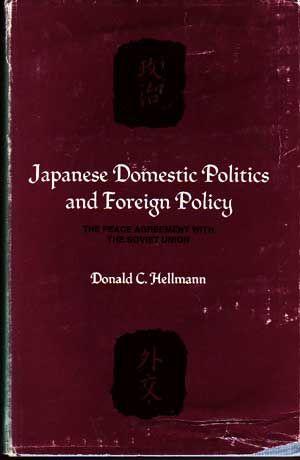 Japanese Domestic Politics and Foreign Policy: The Peace Agreement with the Soviet Union