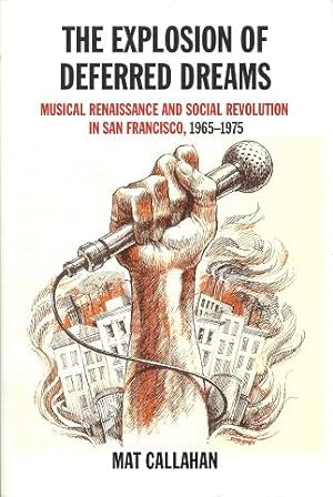 The Explosion of Deferred Dreams: Musical Renaissance and Social Revolution in San Francisco, 196...