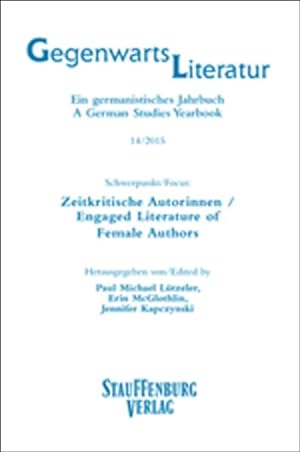 Gegenwartsliteratur. Ein Germanistisches Jahrbuch /A German Studies Yearbook / 14/2015 Schwerpunk...