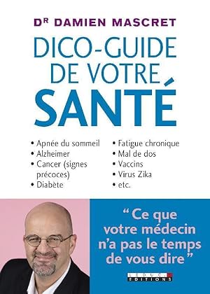 dico-guide de votre santé ; apnée du sommeil, Alzheimer, cancer (signes précoces), diabète, fatig...