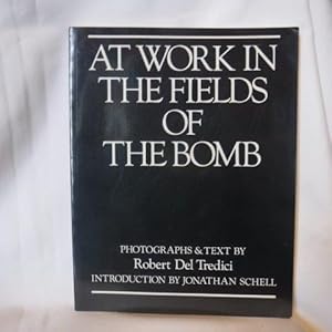 Seller image for AT WORK IN THE FIELDS OF THE BOMB for sale by Old Scrolls Book Shop