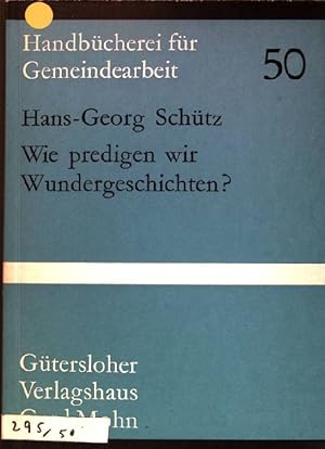 Imagen del vendedor de Wie predigen wir Wundergeschichten?. Handbcherei fr Gemeindearbeit; H. 50. a la venta por books4less (Versandantiquariat Petra Gros GmbH & Co. KG)