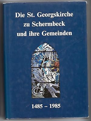 Bild des Verkufers fr Die St. Georgskirche zu Schermbeck und ihre Gemeinden 1485-1985. zum Verkauf von Versandantiquariat Boller