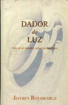 Seller image for Dador de luz. Vida de un maestro suf contemporneo. Una semblanza del doctor Javad Nurbakhsh, Maestro de la Orden Suf Nematollahi for sale by Rincn de Lectura