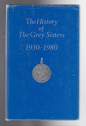 Bild des Verkufers fr THE HISTORY OF THE GREY SISTERS 1930-1980 zum Verkauf von BOOK NOW