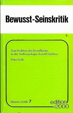 Seller image for Bewusst - Seinskritik. Zum Problem des Bewusstseins in der Anthropologie Arnold Gehlens for sale by Leserstrahl  (Preise inkl. MwSt.)