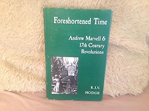Foreshortened Time: Andrew Marvell & 17th Century Revolutions.