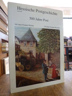 Wetzlarer Postgeschichte - 500 Jahre Post, 300 Jahre Postamt Wetzlar, 150 Jahre Postamt Braunfels,