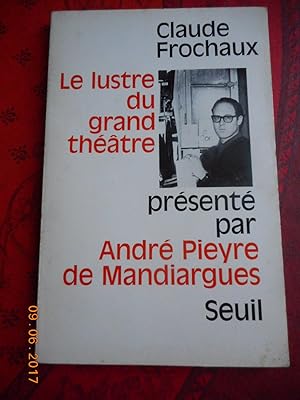 Immagine del venditore per Le lustre du grand theatre - Presente par Andre Pieyre de Mandiargues venduto da Frederic Delbos