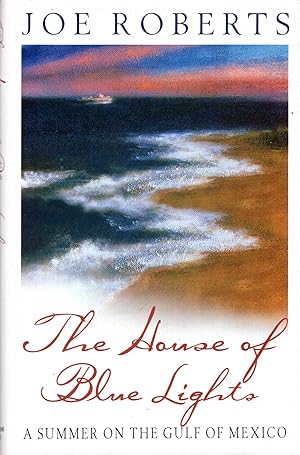 Image du vendeur pour The House of Blue Lights : Summer by the Gulf of Mexico mis en vente par Pendleburys - the bookshop in the hills