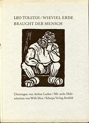 Bild des Verkufers fr Wieviel Erde braucht der Mensch - bertragen von Arthur Luther - Mit sechs Holzschnitten von Willi Dirx - Nr. 352 von 700 zum Verkauf von Versandantiquariat Brigitte Schulz