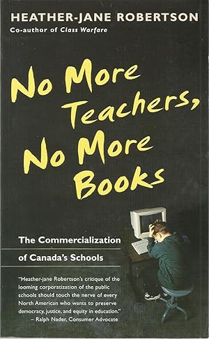 Seller image for No More Teachers, No More Books: The Commercialization of Canada's Schools for sale by The Book Junction