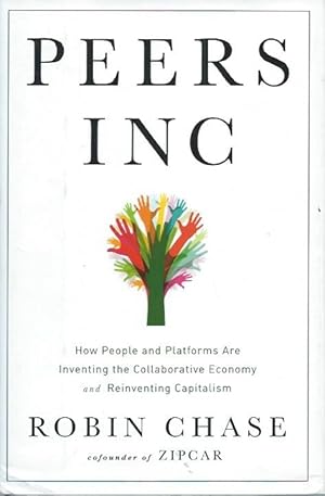 Seller image for Peers Inc _ How People and Platforms Are Inventing the Collaborative Economy and Reinventing Capitalism for sale by San Francisco Book Company