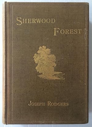 The Scenery of Sherwood Forest with an Account of Some Emininent People Once Resident There