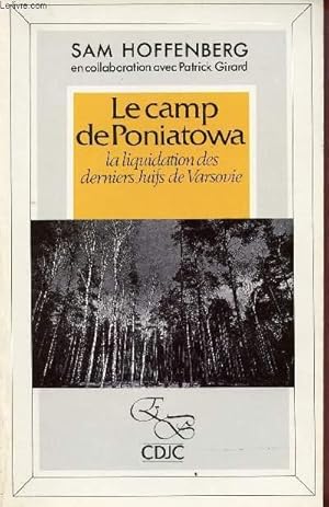 Immagine del venditore per LE CAMP DE PONIATOWA : LA LIQUIDATION DES DERNIERS JUIFS DE VARSOVIE venduto da Le-Livre