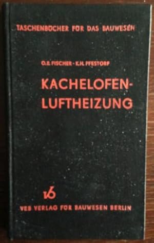 Kachelofen-Luftheizung. Ein Leitfaden für Theorie und Praxis