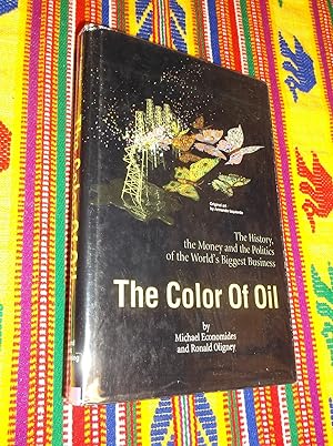 The Color of Oil: the History, the Money and the Politics of the World's Biggest Business