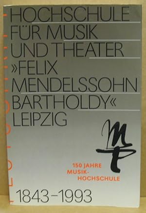 Bild des Verkufers fr 150 Jahre Musikhochschule 1843 - 1993. Hochschule fr Musik und Theater "Felix Mendelssohn Bartholdy" Leipzig. zum Verkauf von Nicoline Thieme