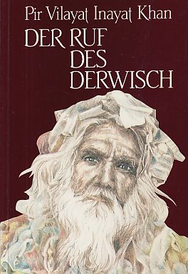 Bild des Verkufers fr Der Ruf des Derwisch. Pir Vilayat Inayat Khan. [bers. aus d. Amerikan. von Munir Klaus Voss]. zum Verkauf von Fundus-Online GbR Borkert Schwarz Zerfa